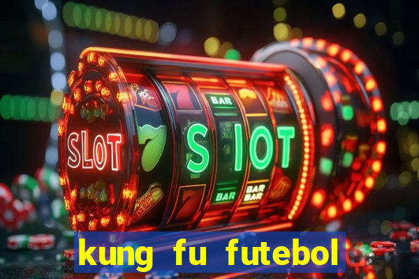 kung fu futebol clube dublado online